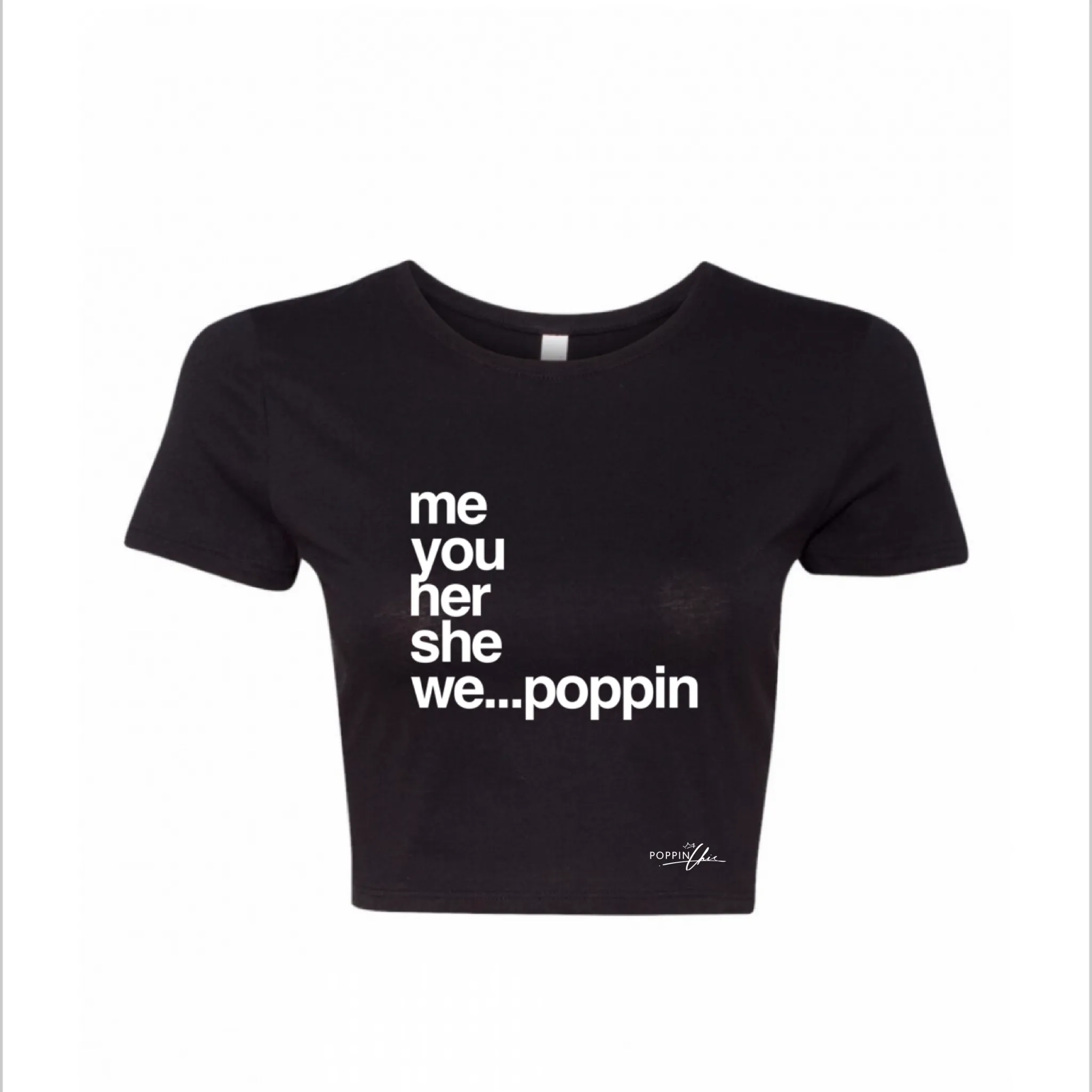 me, you, her, she, we...poppin tee